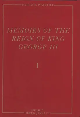 Memorias del reinado de Jorge III: Edición Yale de las Memorias de Horace Walpole - Memoirs of the Reign of King George III: The Yale Edition of Horace Walpole`s Memoirs