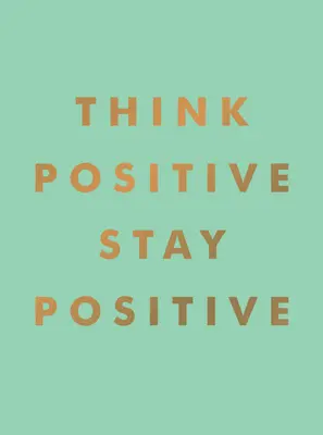 Piensa en positivo, mantente positivo - Think Positive, Stay Positive