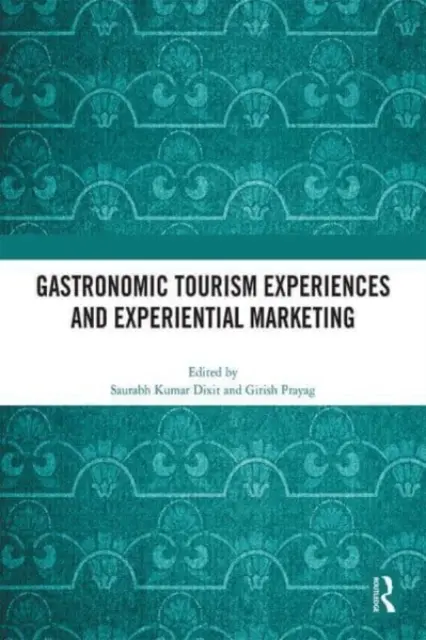 Gastronomic Tourism Experiences and Experiential Marketing (Experiencias turísticas gastronómicas y marketing experiencial) - Gastronomic Tourism Experiences and Experiential Marketing