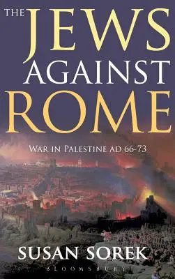 Los judíos contra Roma: La guerra de Palestina en 66-73 - The Jews Against Rome: War in Palestine Ad 66-73