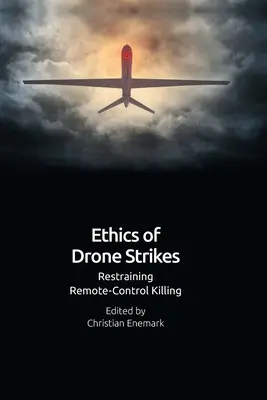 Ética de los ataques con drones: Restricción de los asesinatos por control remoto - Ethics of Drone Strikes: Restraining Remote-Control Killing
