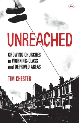 Unreached: Iglesias en crecimiento en zonas obreras y desfavorecidas - Unreached: Growing Churches in Working-Class and Deprived Areas