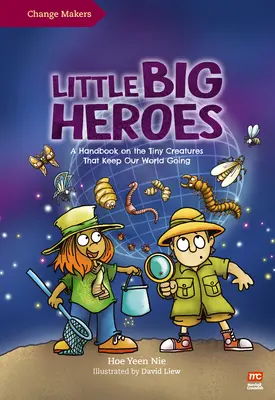 Pequeños grandes héroes: Un manual sobre las diminutas criaturas que mantienen nuestro mundo en marcha - Little Big Heroes: A Handbook on the Tiny Creatures That Keep Our World Going