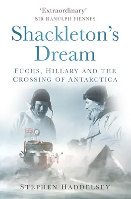 El sueño de Shackleton: Fuchs, Hillary y la travesía de la Antártida - Shackleton's Dream: Fuchs, Hillary and the Crossing of Antarctica