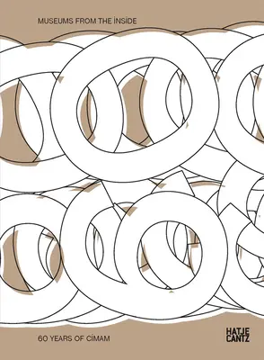 Museos por dentro: 60 años de Cimam - Museums from the Inside: 60 Years of Cimam
