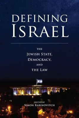 Definir Israel: El Estado judío, la democracia y la ley - Defining Israel: The Jewish State, Democracy, and the Law