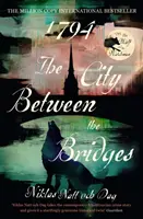 1794: La ciudad entre los puentes - El bestseller internacional con un millón de copias - 1794: The City Between the Bridges - The Million Copy International Bestseller