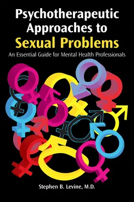 Abordajes psicoterapéuticos de los problemas sexuales: Una guía esencial para los profesionales de la salud mental - Psychotherapeutic Approaches to Sexual Problems: An Essential Guide for Mental Health Professionals