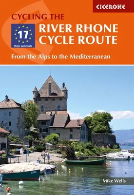 La Ruta Ciclista del Ródano: De los Alpes al Mediterráneo - The River Rhone Cycle Route: From the Alps to the Mediterranean