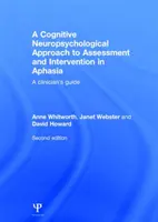 Enfoque Neuropsicológico Cognitivo para la Evaluación e Intervención en Afasia - Una guía para el clínico - Cognitive Neuropsychological Approach to Assessment and Intervention in Aphasia - A clinician's guide