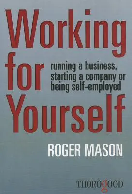 Trabajar para uno mismo: Dirigir un negocio, crear una empresa o ser autónomo - Working for Yourself: Running a Business, Starting a Company or Being Self-Employed