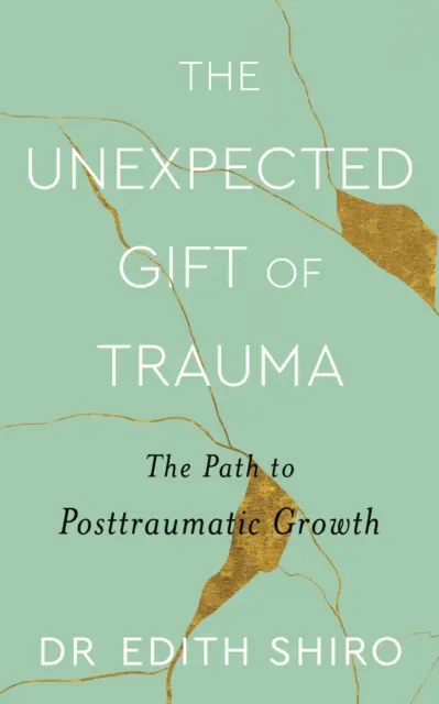 El inesperado regalo del trauma - El camino hacia el crecimiento postraumático - Unexpected Gift of Trauma - The Path to Posttraumatic Growth