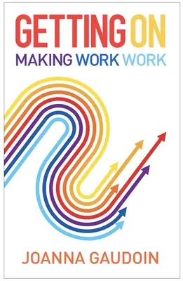 Getting on: Hacer que el trabajo funcione - Getting on: Making Work Work
