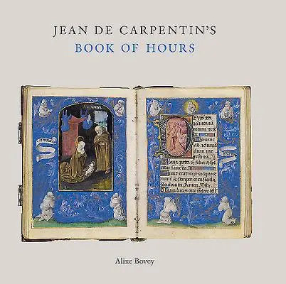 El Libro de Horas de Jean Carpentin - Jean Carpentin's Book of Hours