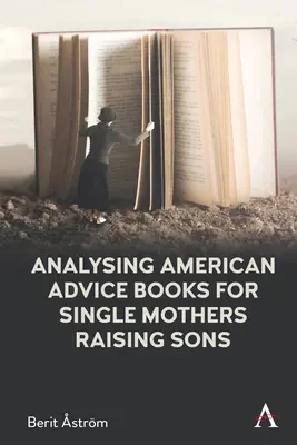 Analysing American Advice Books for Single Mothers Raising Sons: Esencialismo, cultura y culpa - Analysing American Advice Books for Single Mothers Raising Sons: Essentialism, Culture and Guilt