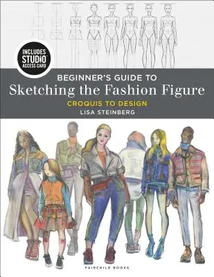 Guía para principiantes para esbozar la figura de la moda: Croquis para diseñar - Libro Bundle + Studio Access Card [Con código de acceso] - Beginner's Guide to Sketching the Fashion Figure: Croquis to Design - Bundle Book + Studio Access Card [With Access Code]