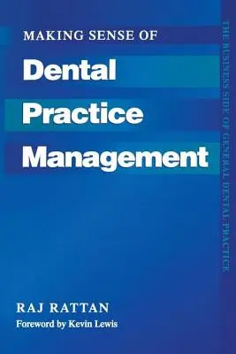 Making Sense of Dental Practice Management: El lado empresarial de la práctica odontológica general - Making Sense of Dental Practice Management: The Business Side of General Dental Practice