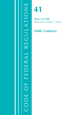 Code of Federal Regulations, Title 41 Public Contracts and Property Management 1-100, Revisado a partir del 1 de julio de 2021 - Code of Federal Regulations, Title 41 Public Contracts and Property Management 1-100, Revised as of July 1, 2021