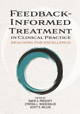 Tratamiento informado en la práctica clínica: Hacia la excelencia - Feedback-Informed Treatment in Clinical Practice: Reaching for Excellence