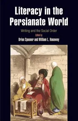 La alfabetización en el mundo persa: La escritura y el orden social - Literacy in the Persianate World: Writing and the Social Order