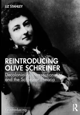 Reintroducción de Olive Schreiner: Decolonialidad, interseccionalidad y la teoría de Schreiner - Reintroducing Olive Schreiner: Decoloniality, Intersectionality and the Schreiner Theoria