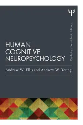 Neuropsicología Cognitiva Humana (Edición Clásica) - Human Cognitive Neuropsychology (Classic Edition)