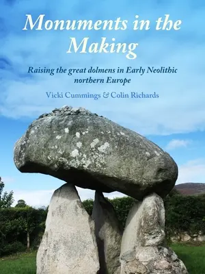 Monumentos en construcción - El levantamiento de los grandes dólmenes en el Neolítico temprano del norte de Europa - Monuments in the Making - Raising the Great Dolmens in Early Neolithic Northern Europe