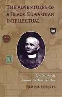 Aventuras de un intelectual eduardiano negro - La historia de James Arthur Harley - Adventures of a Black Edwardian Intellectual - The Story of James Arthur Harley