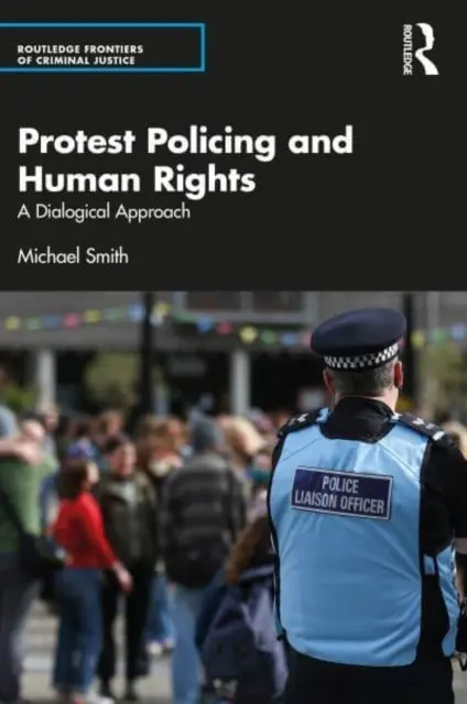 Protesta policial y derechos humanos: Un enfoque dialógico - Protest Policing and Human Rights: A Dialogical Approach