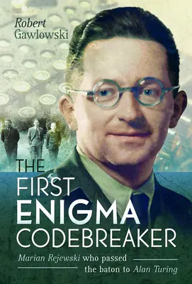 La primera descifradora de códigos Enigma: Marian Rejewski, que pasó el testigo a Alan Turing - The First Enigma Codebreaker: Marian Rejewski Who Passed the Baton to Alan Turing