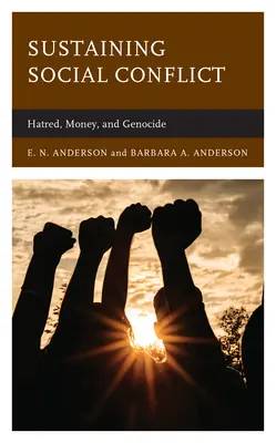 Sostener el conflicto social: odio, dinero y genocidio - Sustaining Social Conflict: Hatred, Money, and Genocide