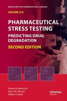 Pruebas de estrés farmacéutico: Predicción de la degradación de fármacos, segunda edición - Pharmaceutical Stress Testing: Predicting Drug Degradation, Second Edition