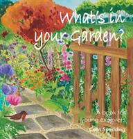 ¿Qué hay en tu jardín? - Un libro para jóvenes exploradores - What's in Your Garden? - A Book for Young Explorers