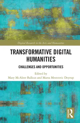 Humanidades digitales transformadoras: Retos y oportunidades - Transformative Digital Humanities: Challenges and Opportunities