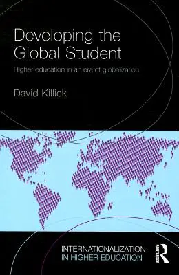 El desarrollo del estudiante global: La enseñanza superior en la era de la globalización - Developing the Global Student: Higher education in an era of globalization