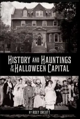 Historia y fantasmas de la capital de Halloween - History and Hauntings of the Halloween Capital