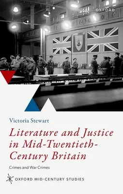 Literatura y Justicia en la Gran Bretaña de mediados del siglo XX: Crímenes y Crímenes de Guerra - Literature and Justice in Mid to Twentieth Century Britain: Crimes and War Crimes