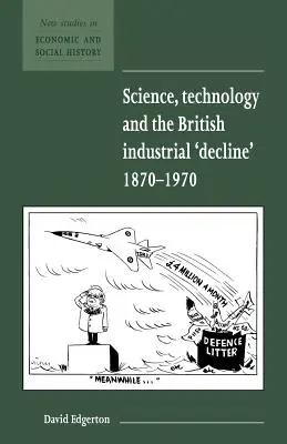 Ciencia, tecnología y el «declive» industrial británico, 1870-1970 - Science, Technology and the British Industrial 'Decline', 1870-1970