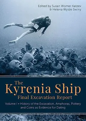Informe Final de la Excavación del Barco de Kyrenia: Volume I - History of the Excavation, Amphoras, Pottery and Coins as Evidence for Dating - The Kyrenia Ship Final Excavation Report: Volume I - History of the Excavation, Amphoras, Pottery and Coins as Evidence for Dating
