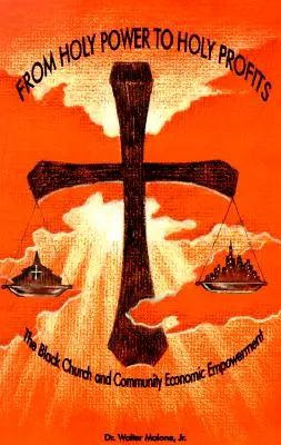 Del poder sagrado a los beneficios sagrados: La Iglesia Negra y la capacitación económica de la comunidad - From Holy Power to Holy Profits: The Black Church and Community Economic Empowerment