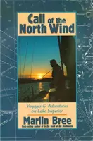 La llamada del viento del Norte: viajes y aventuras en el Lago Superior - Call of the North Wind: Voyages and Adventures on Lake Superior