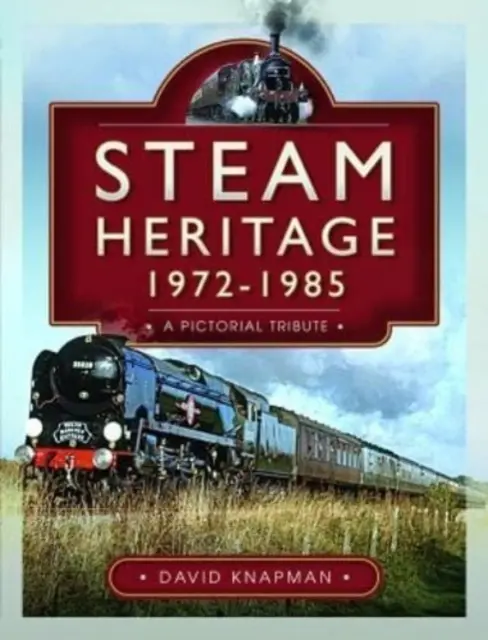 Patrimonio del vapor, 1972-1985: Un homenaje pictórico - Steam Heritage, 1972-1985: A Pictorial Tribute