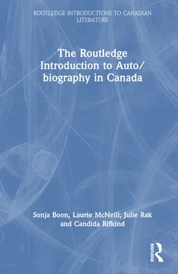 Introducción de Routledge a la autobiografía en Canadá - The Routledge Introduction to Auto/Biography in Canada