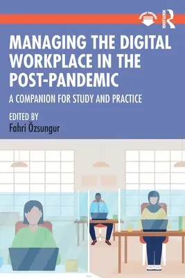 La gestión del lugar de trabajo digital en la pospandemia: Un compañero para el estudio y la práctica - Managing the Digital Workplace in the Post-Pandemic: A Companion for Study and Practice