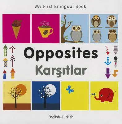 Mi Primer Libro Bilingüe-Oppositos (Inglés-Turco) - My First Bilingual Book-Opposites (English-Turkish)