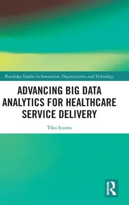 Avances en el análisis de macrodatos para la prestación de servicios sanitarios - Advancing Big Data Analytics for Healthcare Service Delivery