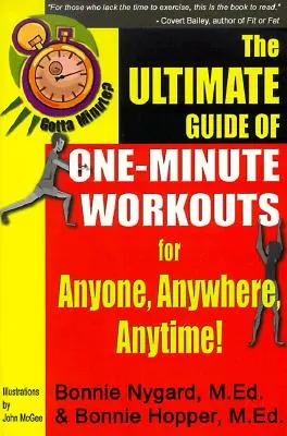 ¿Tienes un minuto? La guía definitiva de ejercicios de un minuto: Para cualquiera, en cualquier lugar y en cualquier momento - Gotta Minute? the Ultimate Guide of One-Minute Workouts: For Anyone, Anywhere, Anytime!