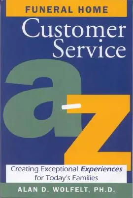 Servicio de atención al cliente en funerarias de la A a la Z: Cómo crear experiencias excepcionales para las familias de hoy en día - Funeral Home Customer Service A-Z: Creating Exceptional Experiences for Today's Families
