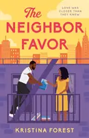 Neighbor Favor - La romántica y gloriosamente romántica comedia para los fans de Honey & Spice - Neighbor Favor - The swoon-worthy and gloriously romantic romcom for fans of Honey & Spice