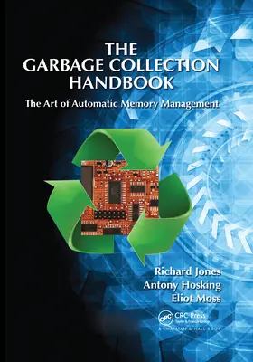 Manual de recogida de basuras: El arte de la gestión automática de la memoria - The Garbage Collection Handbook: The Art of Automatic Memory Management